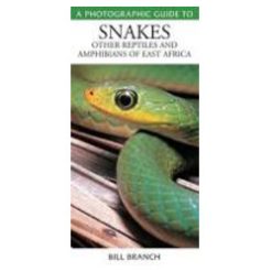 A Photographic Guide to Snakes, Other Reptiles and Amphibians of East Africa