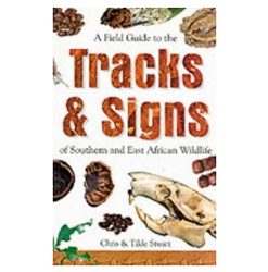 Field Guide to Tracks & Signs of Southern and East African Wildlife