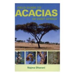 Field guide to Acacias of E.A BY Najma Dharani