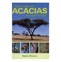 Field guide to Acacias of E.A BY Najma Dharani