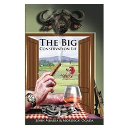 The Big Conservation Lie by John Mbaria and Mordecai Ogada